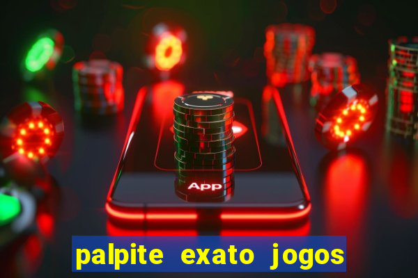 palpite exato jogos de hoje